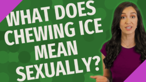 what does chewing ice mean sexually